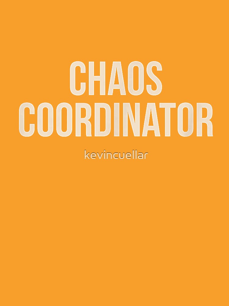Chaos Coordinator T-Shirt - Funny Graphic Tee T-Shirt by kevincuellar