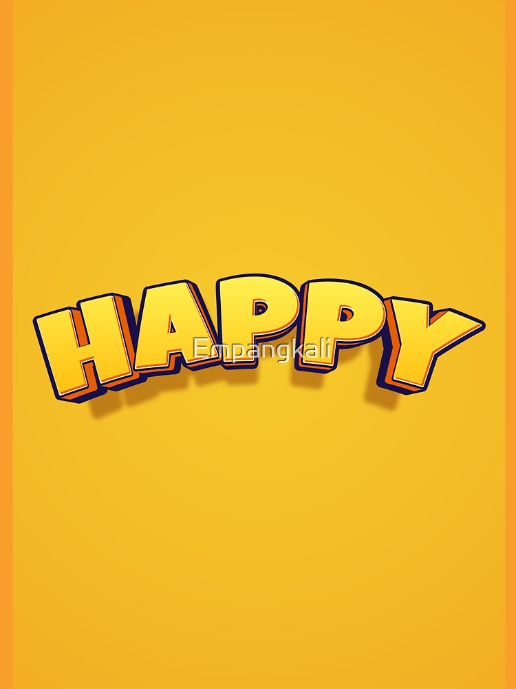 happy by Empangkali T-Shirts, Hoodie, Sweatshirt | BlankRebels.com (Image 3)