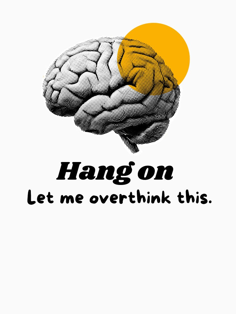 Hang On Let Me Overthink This – Funny Introvert Anxiety Quote Shirt by MoodQuoteShop