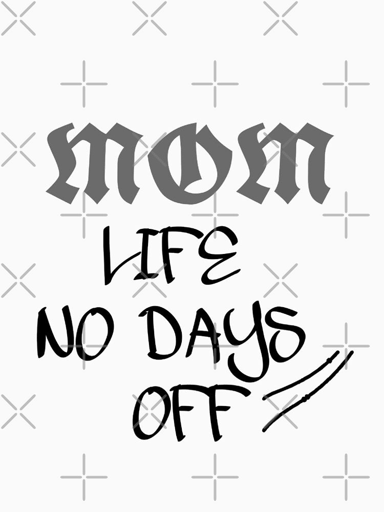 mom life no days off amazing by Shubatdesigns T-Shirts, Hoodie, Sweatshirt | BlankRebels.com (Image 2)