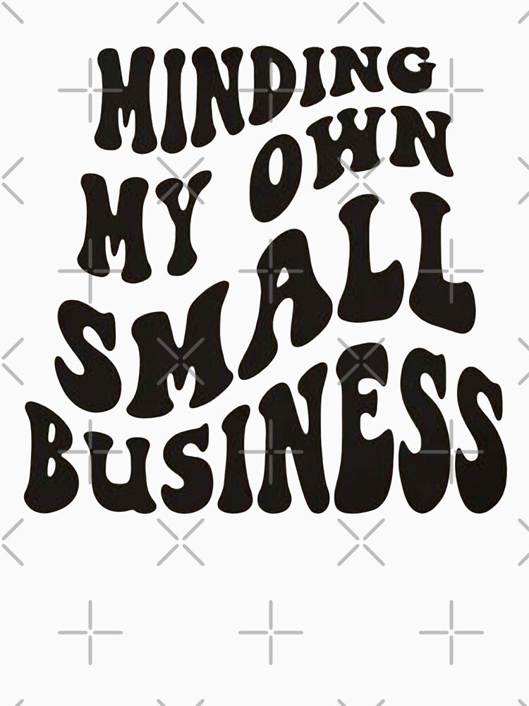Copy of Copy of Minding my own small business,For Her, Gift For Mom, Boho&design,Minding My Own Small by... (Image 3)