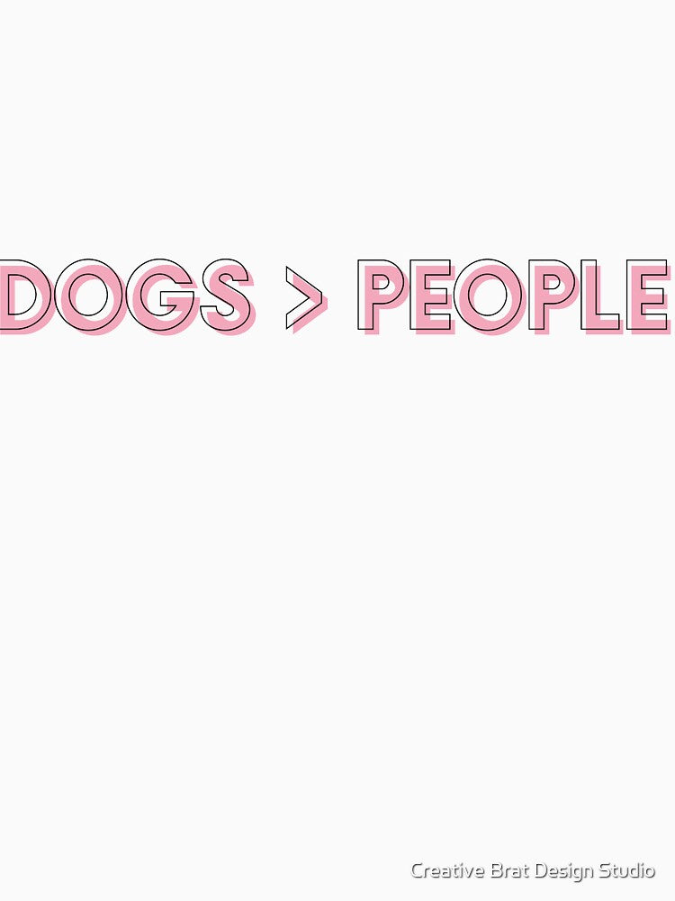 Dogs > People by Creative Brat Design Studio T-Shirts, Hoodie, Sweatshirt | BlankRebels.com (Image 3)