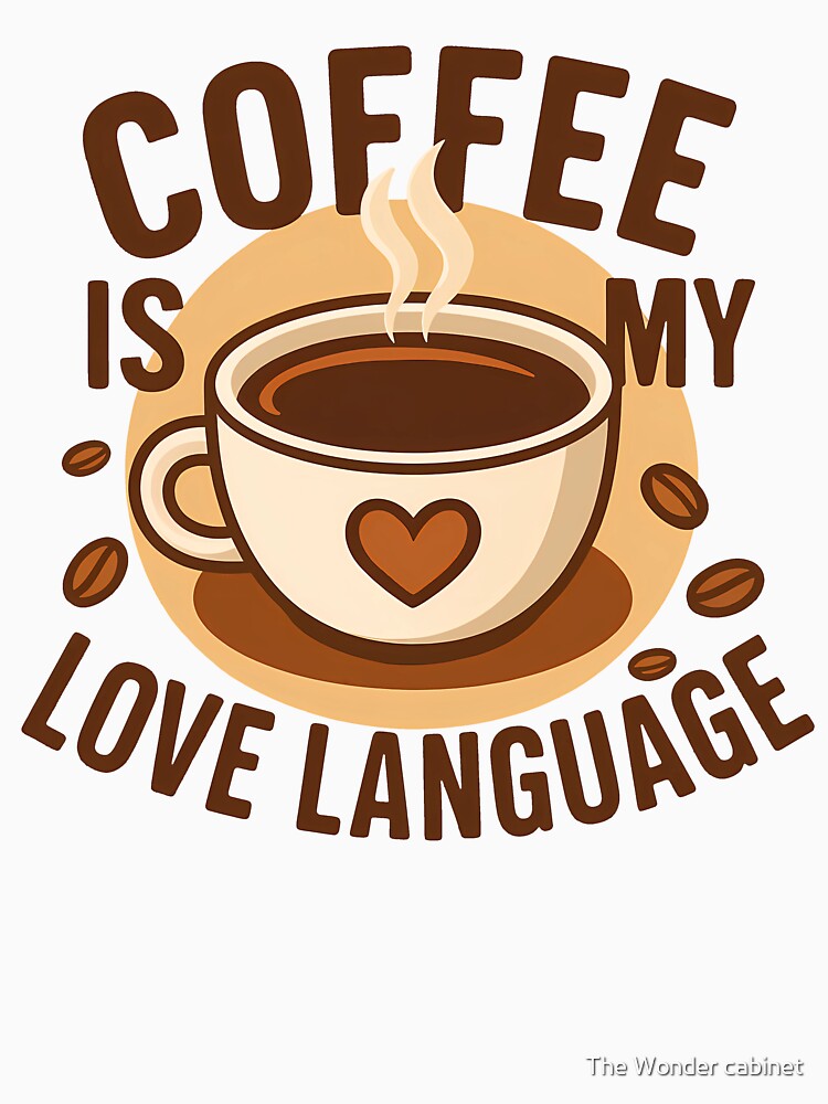 Coffee Is My Love Language by The Wonder cabinet T-Shirts, Hoodie, Sweatshirt | BlankRebels.com (Image 3)
