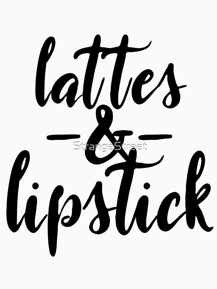 Lattes & Lipstick = Coffee Lover by StrangeStreet T-Shirts, Hoodie, Sweatshirt | BlankRebels.com (Image 3)
