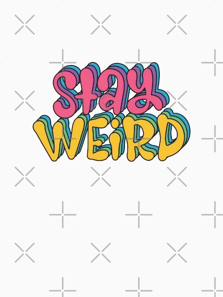 Stay Weird by happi chic T-Shirts, Hoodie, Sweatshirt | BlankRebels.com (Image 3)