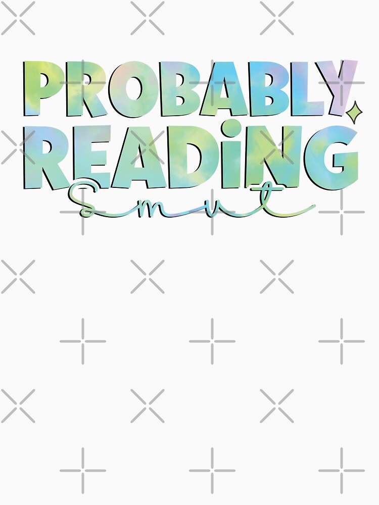 probably reading smut by hautehub T-Shirts, Hoodie, Sweatshirt | BlankRebels.com (Image 3)