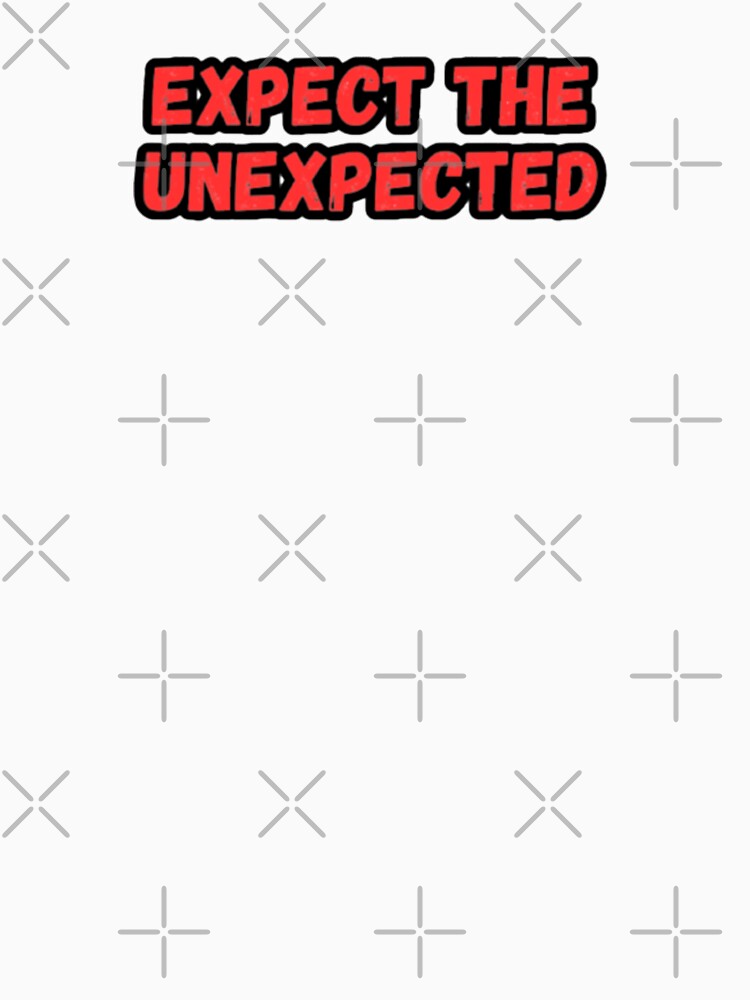 Expect The Unexpected by CapriCreatives T-Shirts, Hoodie, Sweatshirt | BlankRebels.com (Image 3)