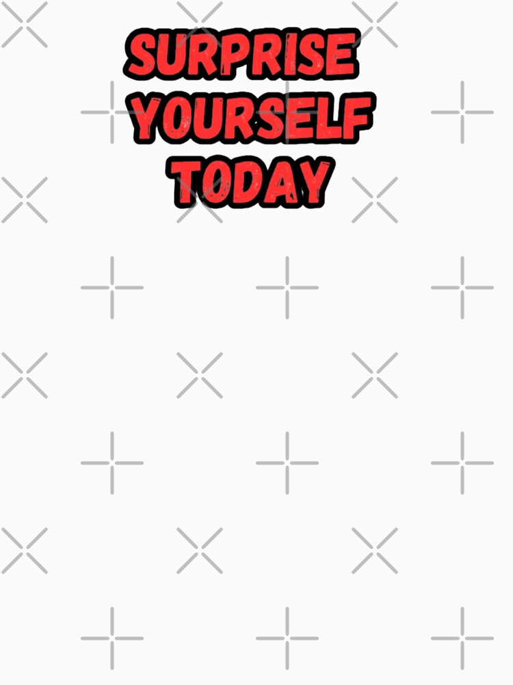 Surprise yourself today by CapriCreatives T-Shirts, Hoodie, Sweatshirt | BlankRebels.com (Image 3)