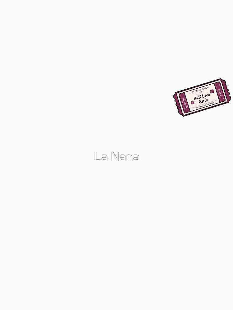 Self Love Club Ticket | Cute Ticket by La Nana T-Shirts, Hoodie, Sweatshirt | BlankRebels.com (Image 3)