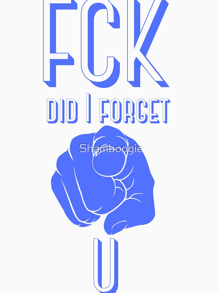 Forget You by Shamboogie T-Shirts, Hoodie, Sweatshirt | BlankRebels.com (Image 3)