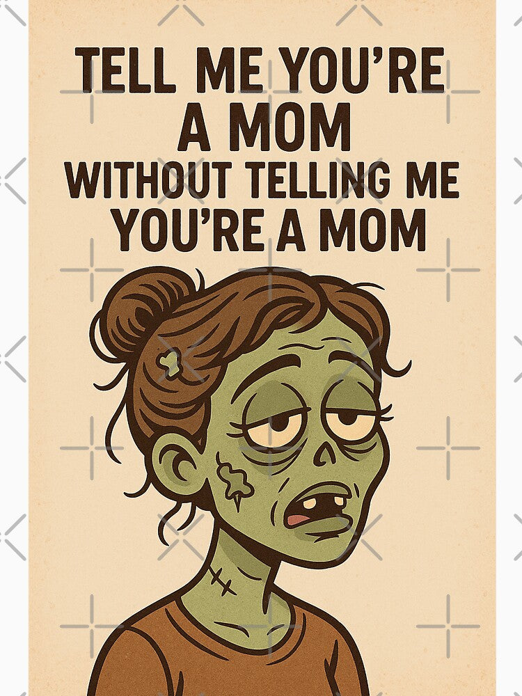 Depressed Zombie Mom "Tell me you're a mom without telling me you're a mom" by PopCultureAndStuff T-Shirts,... (Image 3)