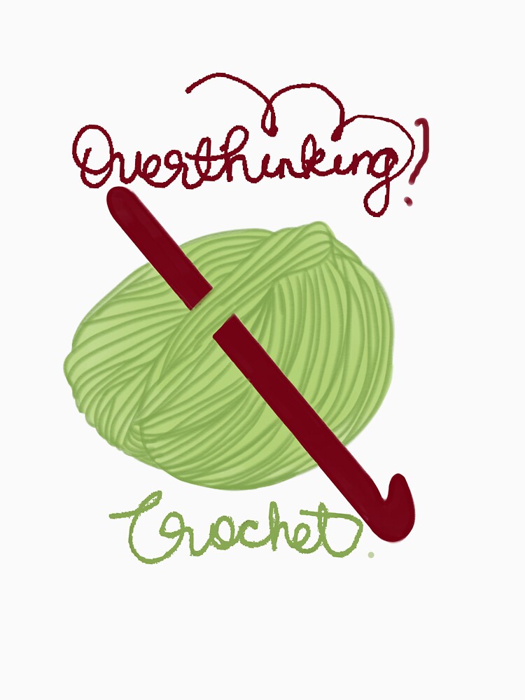Overthinking? Crochet by GigiGdrawings T-Shirts, Hoodie, Sweatshirt | BlankRebels.com (Image 3)