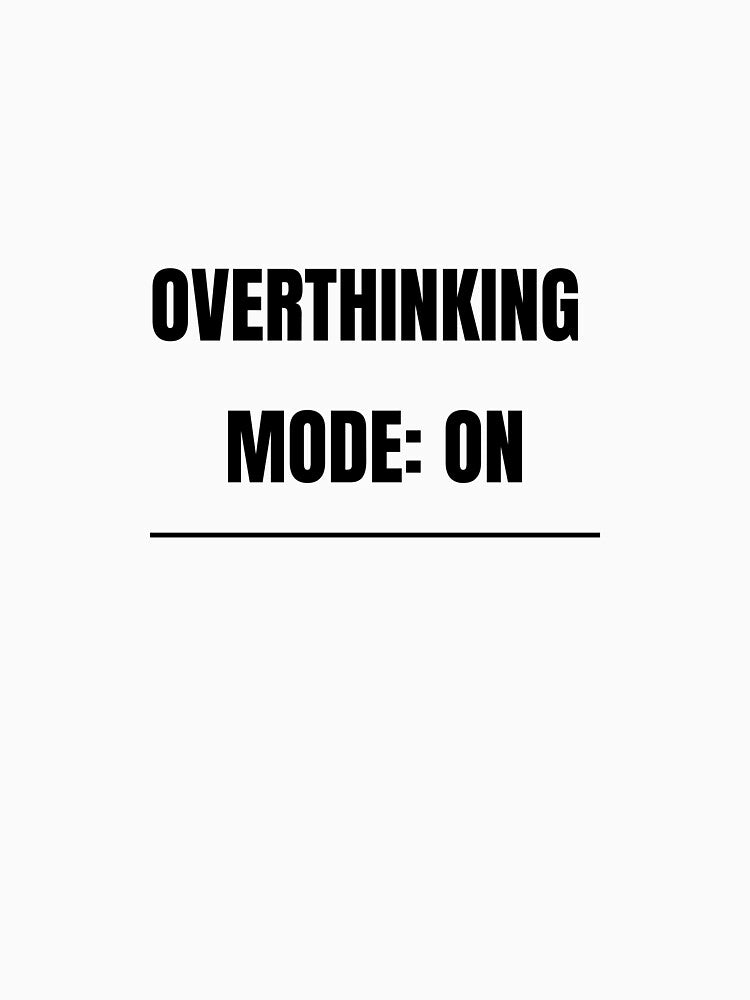Overthinking Mode On – Relatable Quote Design by zagabria88 T-Shirts, Hoodie, Sweatshirt | BlankRebels.com (Image 3)