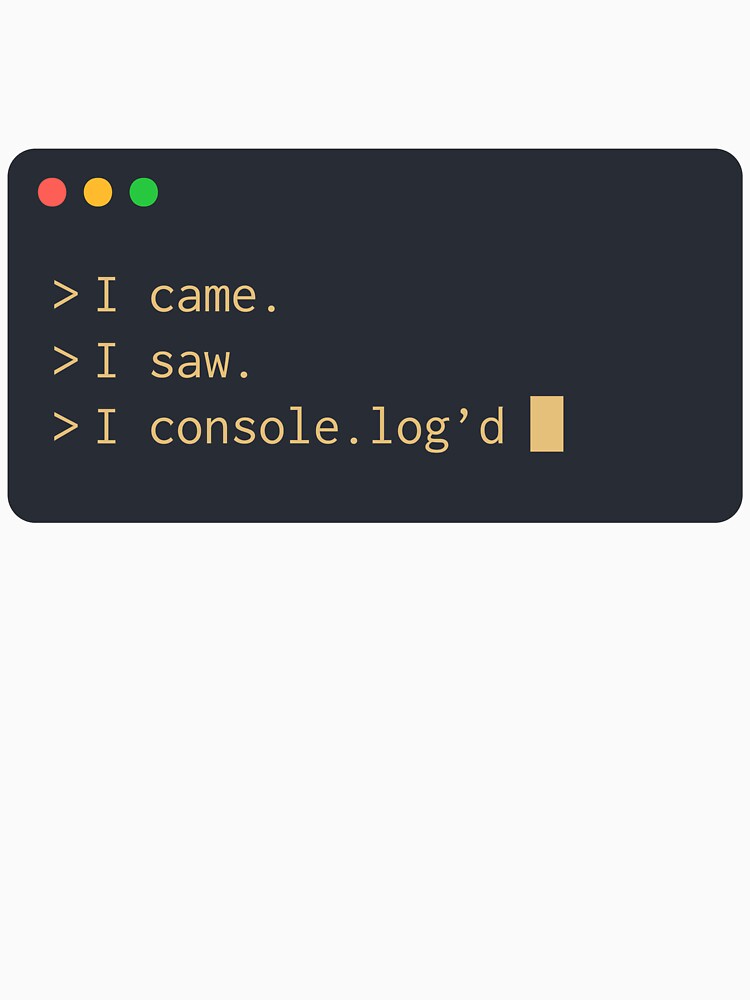 I came. I saw. I console.log'd by Naitsz T-Shirts, Hoodie, Sweatshirt | BlankRebels.com (Image 3)