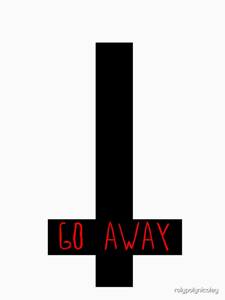 Inverted Cross: "Go Away" by rolypolynicoley T-Shirts, Hoodie, Sweatshirt | BlankRebels.com (Image 3)