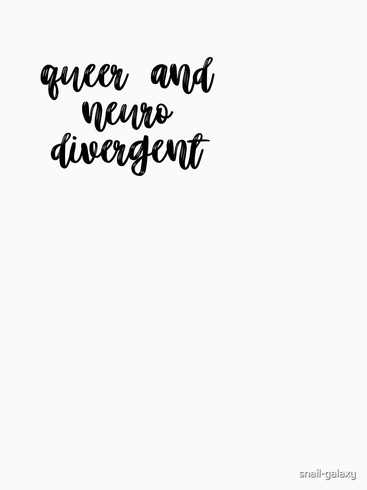 queer and neurodivergent by snail-galaxy T-Shirts, Hoodie, Sweatshirt | BlankRebels.com (Image 3)