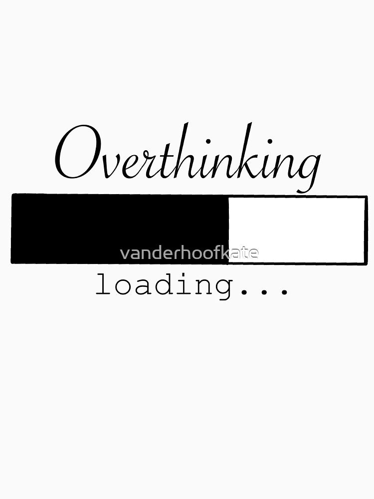 Overthinking by vanderhoofkate T-Shirts, Hoodie, Sweatshirt | BlankRebels.com (Image 3)