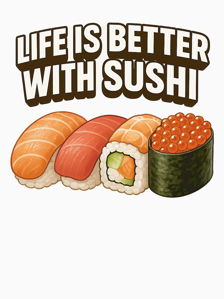 Life is Better with Sushi - Cute Japanese Food ArtLife is Better with Sushi - Cute Japanese Food Art by... (Image 3)