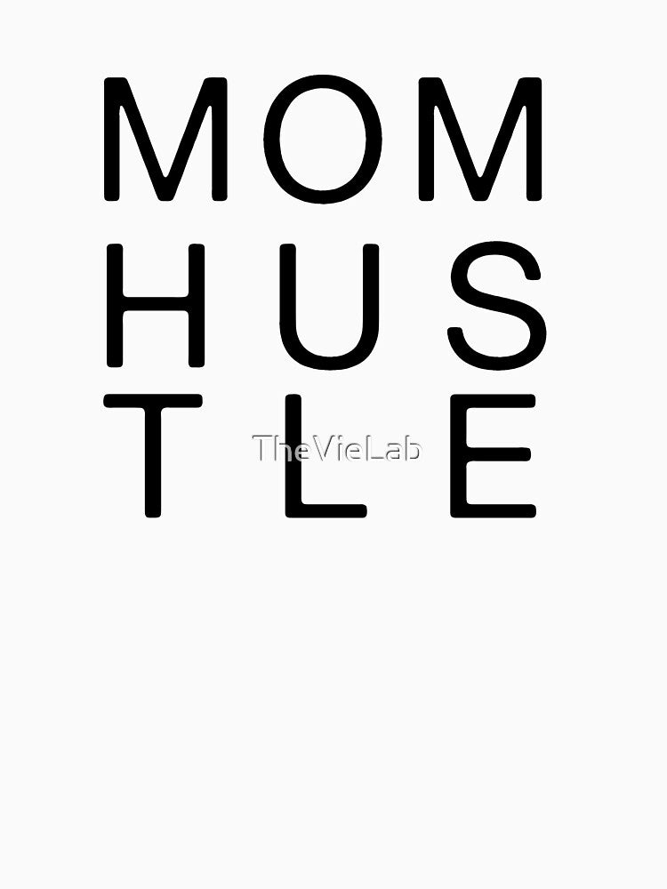 Mom Hustle Black Text by TheVieLab T-Shirts, Hoodie, Sweatshirt | BlankRebels.com (Image 3)