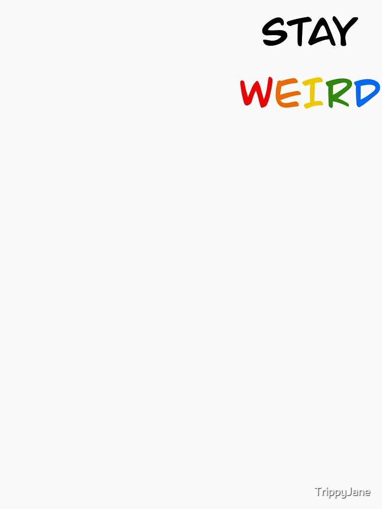 Stay weird by Trippy Jane Art T-Shirts, Hoodie, Sweatshirt | BlankRebels.com (Image 3)