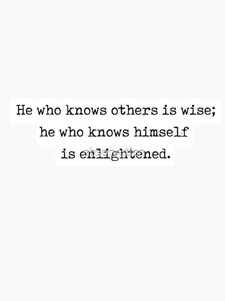Lao Tzu Quote "He Who Knows Others Is Wise He Who Knows Himself Is Enlightened" T-Shirts, Hoodie, Sweatshirt