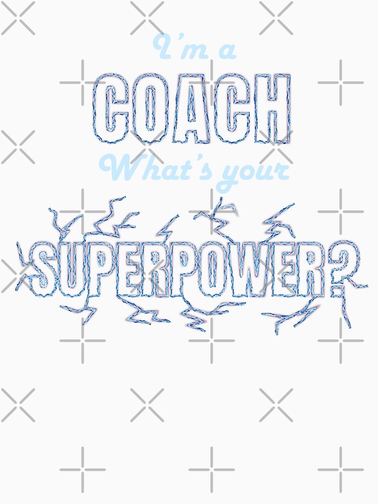 I am a coach, What is your superpower? personalized text design, funny, inspirational, gift for coach, PE teacher, sport fan by wondertree