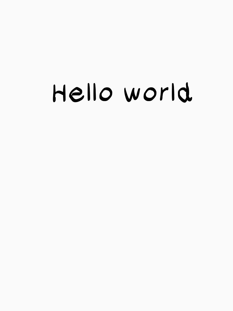 Hello World - Classic Minimalist by CHAYOST