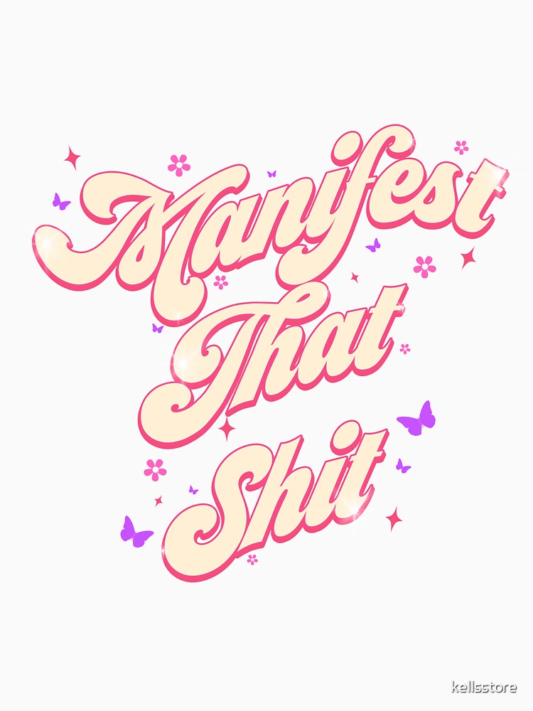 manifest that shit by kellsstore T-Shirts, Hoodie, Sweatshirt | BlankRebels.com (Image 3)