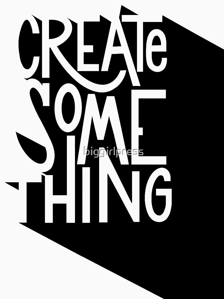 Create Something by Big Girl Press T-Shirts, Hoodie, Sweatshirt | BlankRebels.com (Image 3)