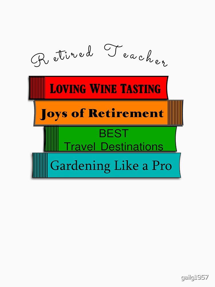 Retired Teacher by gailg1957 T-Shirts, Hoodie, Sweatshirt | BlankRebels.com (Image 3)