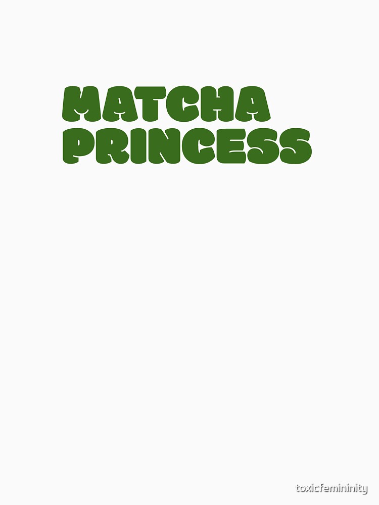 Matcha Princess by toxicfemininity T-Shirts, Hoodie, Sweatshirt | BlankRebels.com (Image 3)