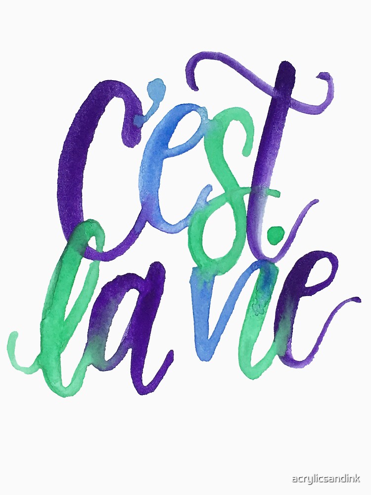 C'est la vie by acrylicsandink T-Shirts, Hoodie, Sweatshirt | BlankRebels.com (Image 3)