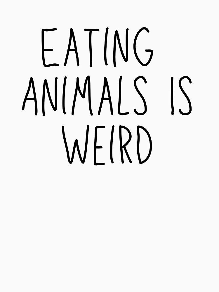 Eating Animals Is Weird by Creatique--Loft T-Shirts, Hoodie, Sweatshirt | BlankRebels.com (Image 3)