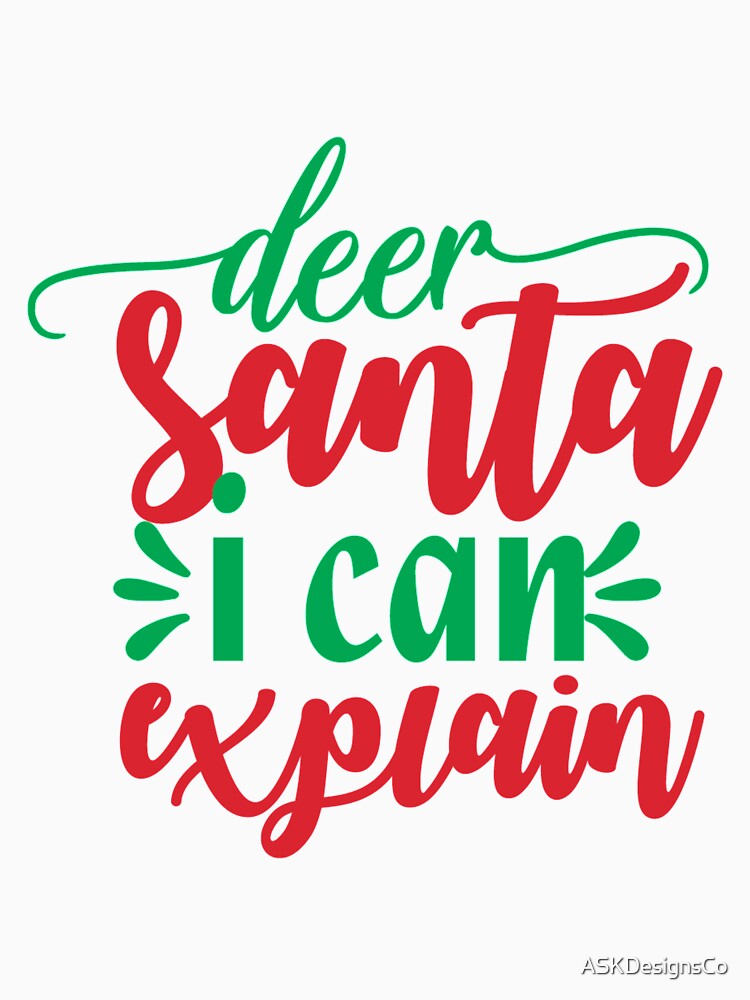 Dear Santa I Can Explain by ASKDesignsCo T-Shirts, Hoodie, Sweatshirt | BlankRebels.com (Image 3)