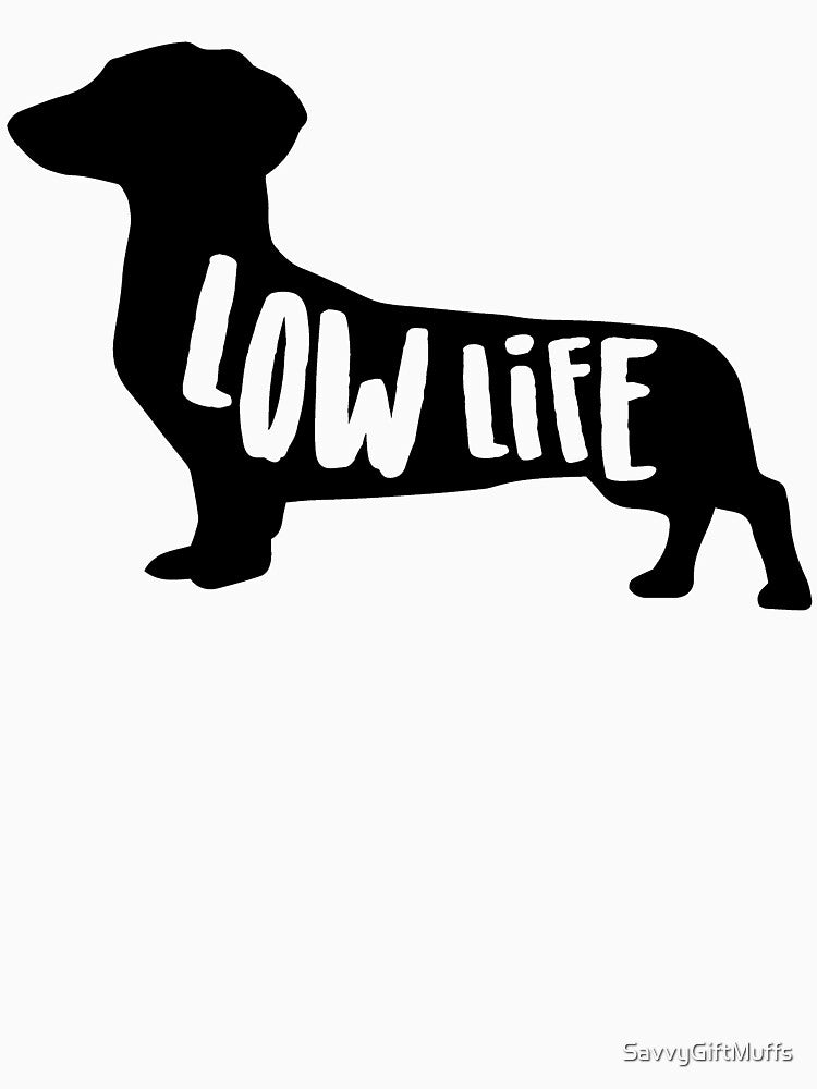Low Life Dachshund Lover, Wiener Dog Gifts by SavvyGiftMuffs T-Shirts, Hoodie, Sweatshirt | BlankRebels.com (Image 3)