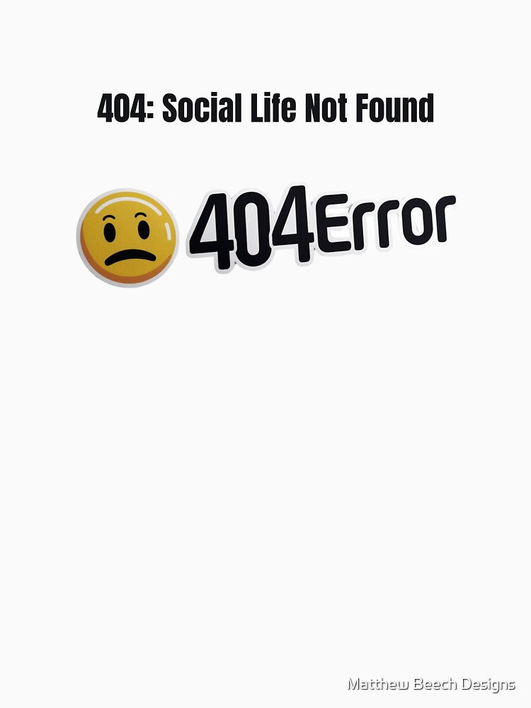 404: Social Life Not Found by Matthew Beech Designs T-Shirts, Hoodie, Sweatshirt | BlankRebels.com (Image 3)