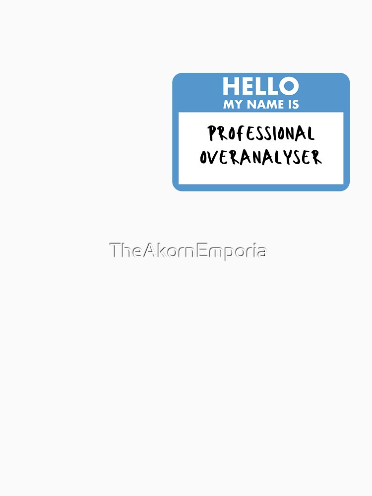 Professional Overanalyser by TheAkornEmporia T-Shirts, Hoodie, Sweatshirt | BlankRebels.com (Image 3)