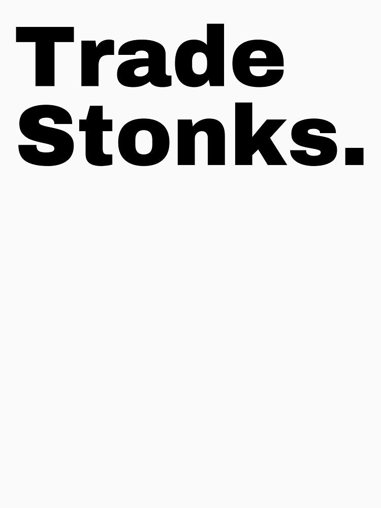 Trade stonks. by StriderDesigns T-Shirts, Hoodie, Sweatshirt | BlankRebels.com (Image 3)