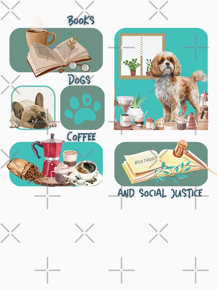 books and coffee and dogs and social justice by PositiveIdeas T-Shirts, Hoodie, Sweatshirt | BlankRebels.com (Image 3)