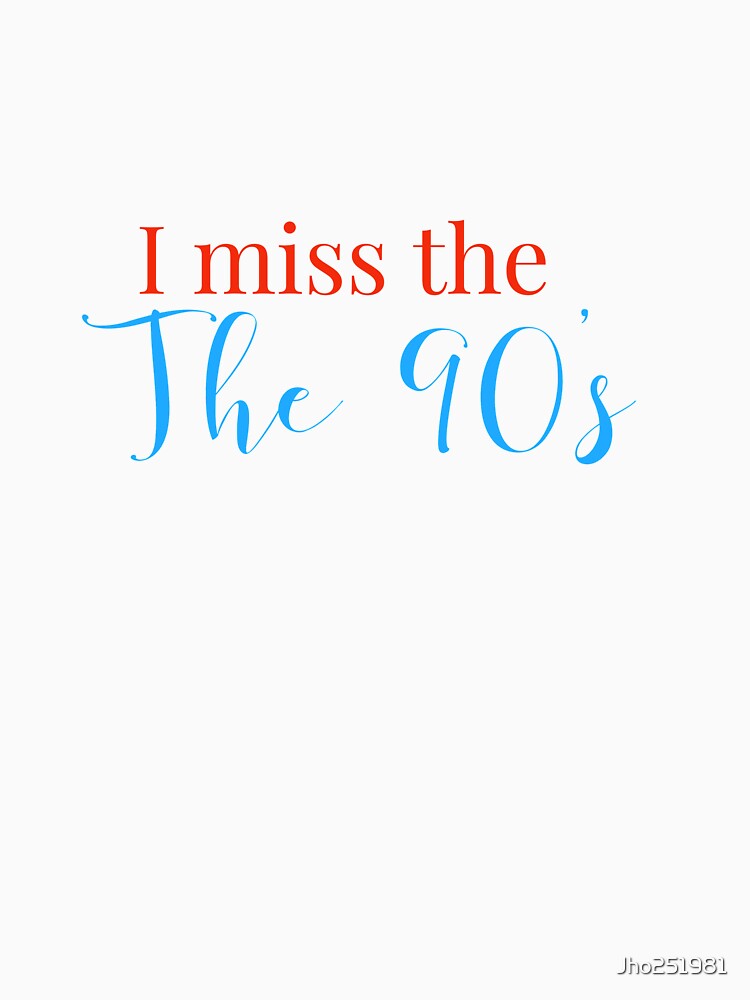 I miss the 90's by Jho251981 T-Shirts, Hoodie, Sweatshirt | BlankRebels.com (Image 3)
