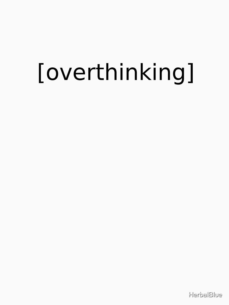 Overthinking by HerbalBlue T-Shirts, Hoodie, Sweatshirt | BlankRebels.com (Image 3)