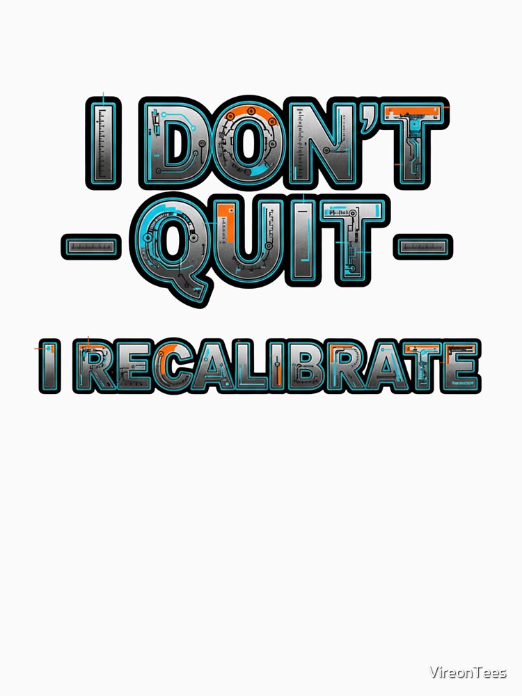 i dont quit i recalibrate by VireonTees T-Shirts, Hoodie, Sweatshirt | BlankRebels.com (Image 3)