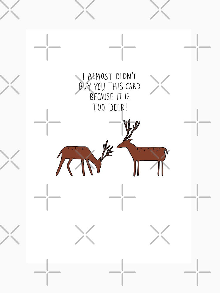 I almost didn’t buy you this card because it is too deer by Pen-and-Puns T-Shirts, Hoodie, Sweatshirt (Image 3)