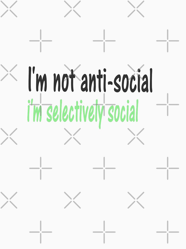 I'm Not Anti-Social, I'm Selectively Social | Funny Quote | Bold Typography Design by Beautiful art store... (Image 3)