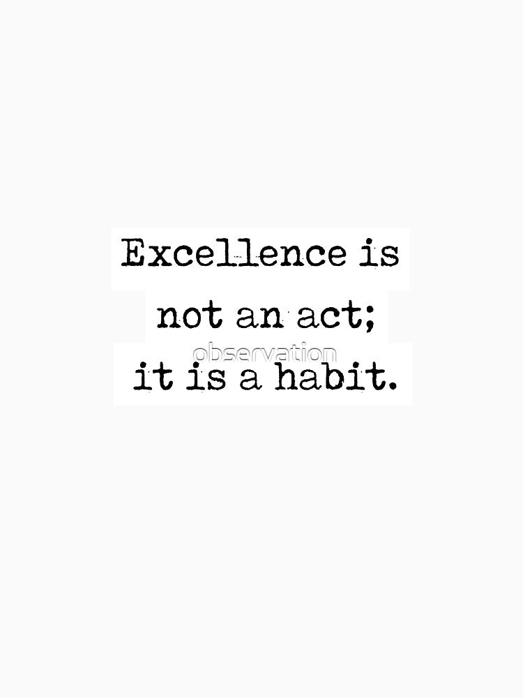 Aristotle Quote "Excellence Is Not Act; Is Habit." T-Shirts, Hoodie, Sweatshirt