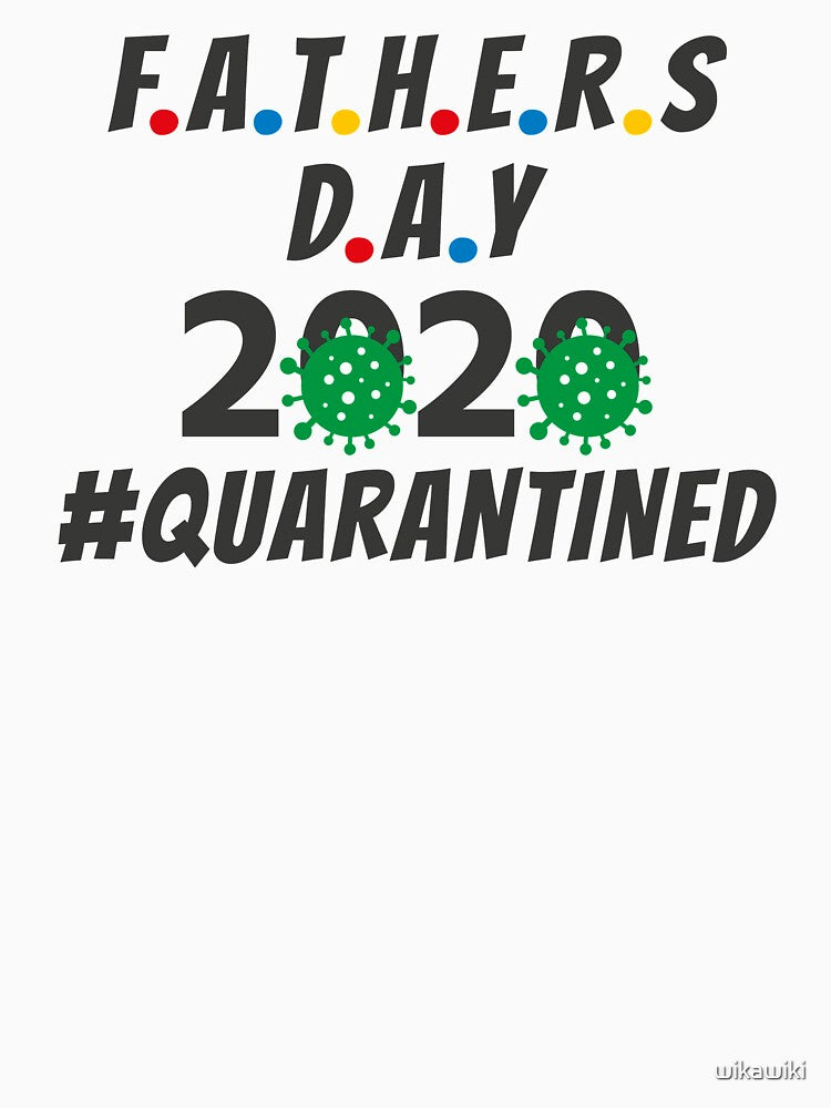 First Fathers Day of 2020 Germs Virus Quarantined by wikawiki T-Shirts, Hoodie, Sweatshirt | BlankRebels.com (Image 3)