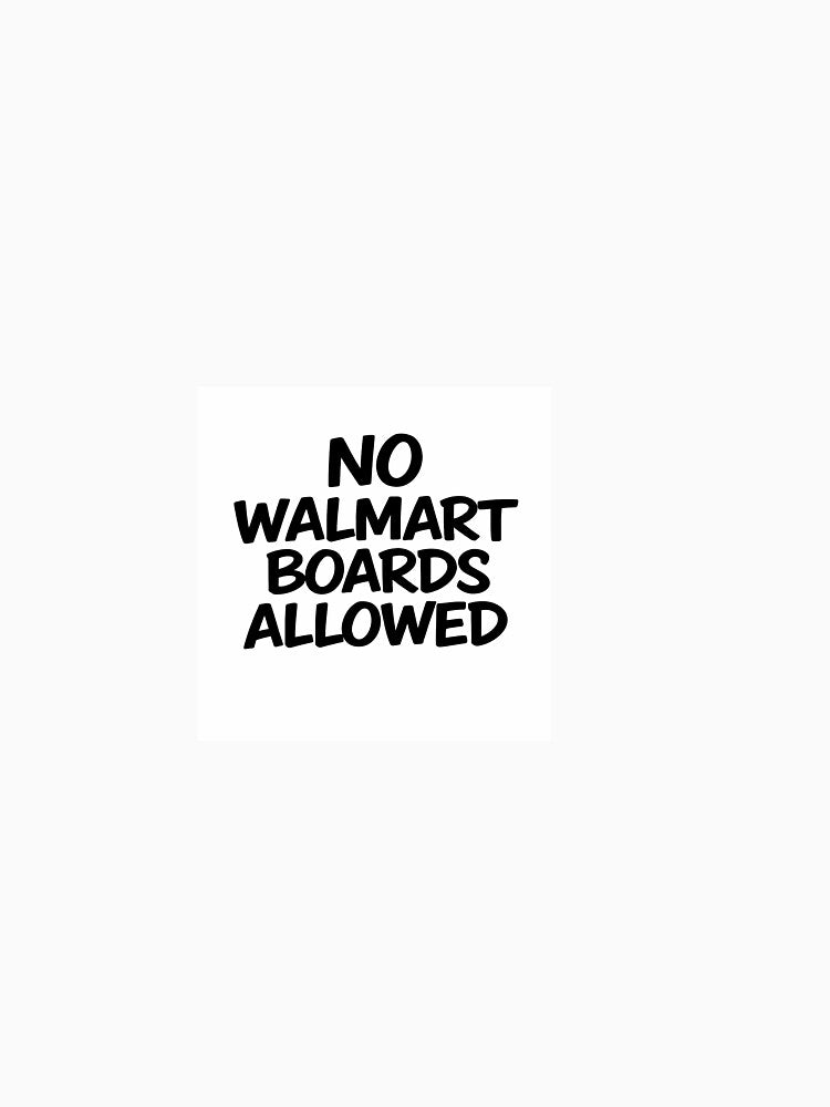No Walmart boards allowed by Black-hawk-designs T-Shirts, Hoodie, Sweatshirt | BlankRebels.com (Image 3)