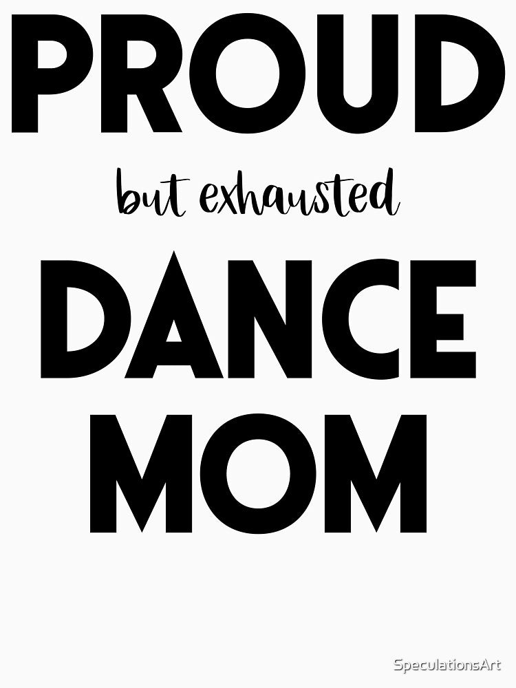 Proud (But Exhausted) Dance Mom Funny by XanderWitch Creative T-Shirts, Hoodie, Sweatshirt | BlankRebels.com (Image 2)