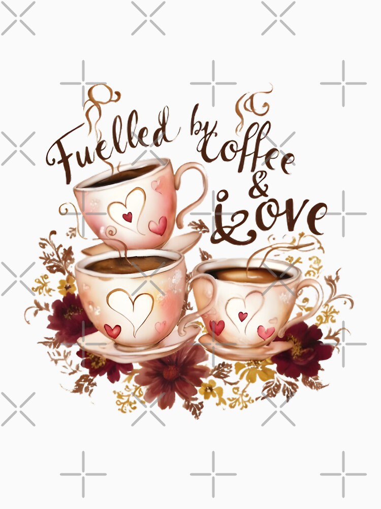 "Fuelled by Coffee & Love" by JSYARD T-Shirts, Hoodie, Sweatshirt | BlankRebels.com (Image 3)