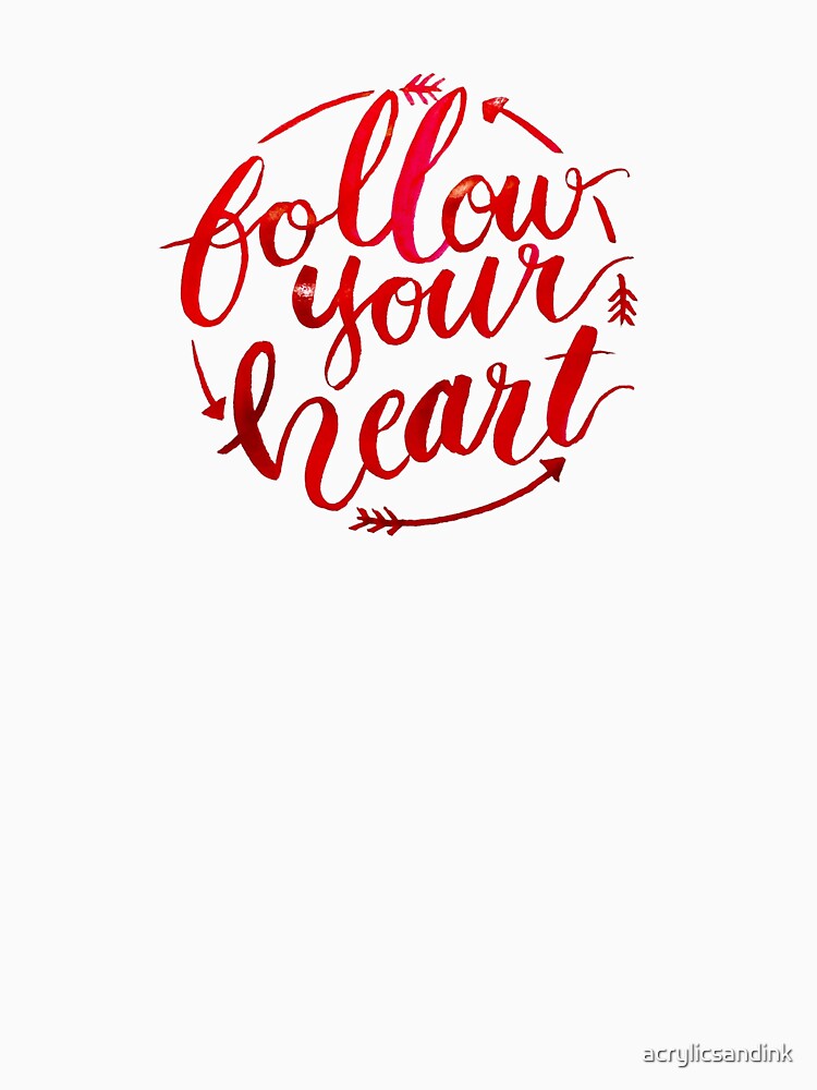 Follow your heart by acrylicsandink T-Shirts, Hoodie, Sweatshirt | BlankRebels.com (Image 3)